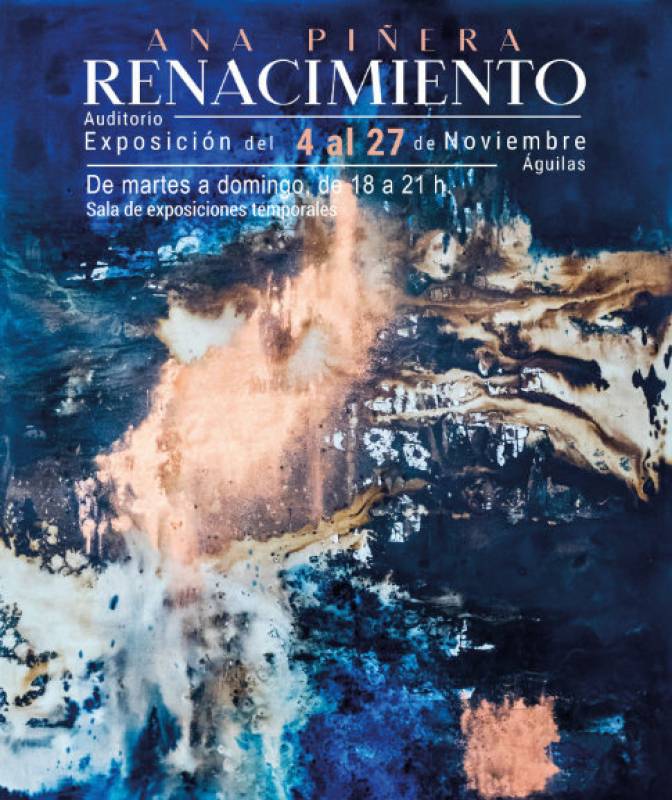 <span style='color:#780948'>ARCHIVED</span> - November 4 to 27 Renacimiento art exhibition by Ana Piñera at the auditorium in Águilas
