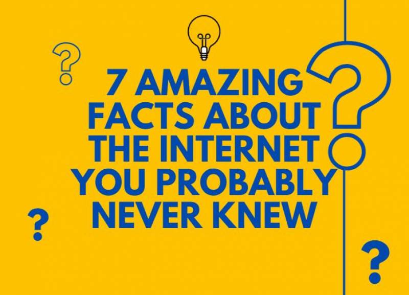 7 amazing facts about the internet you probably never knew